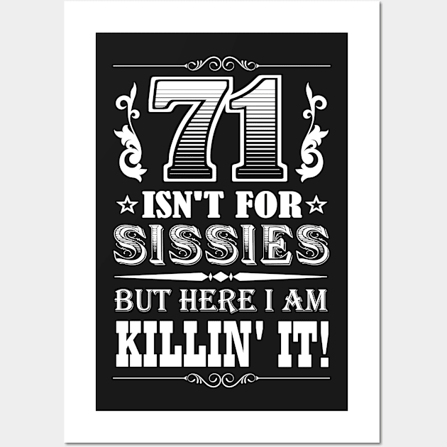 71 Isn't For Sissies But Here I Am Killin' It! Wall Art by NaumaddicArts